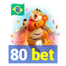 80 bet